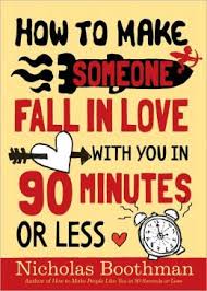 How to Make Someone Fall in Love With You in 90 Minutes or Less by Nicholas Boothman (Workman Publishing Company, 2009)