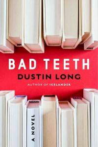 Bad Teeth Dustin Long