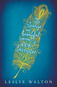 Strange and Beautiful Sorrow of Ava Lavender Leslye Walton