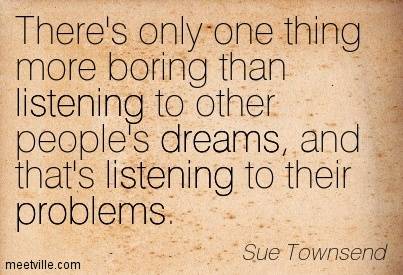 Quotation-Sue-Townsend-problems-listening-dreams-Meetville-Quotes-100594