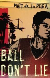 Ball Don't Lie by Matt de la Pena
