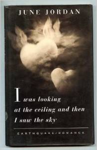 I was looking at the ceiling and then i saw the sky, by June Jordan