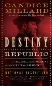 destiny of the republic by candace millard