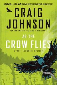 As the Crow Flies, Craig Johnson - Reading Books Out of Order