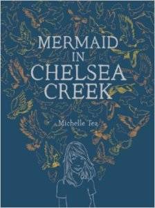 The Mermaid in Chelsea Creek by Michelle Tea